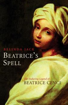 Hardcover Beatrice's Spell: The Enduring Legend of Beatrice Cenci Book