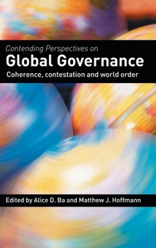 Hardcover Contending Perspectives on Global Governance: Coherence and Contestation Book