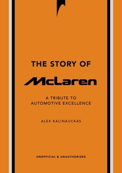 Hardcover The Story of McLaren: A Tribute to Automotive Excellence Book