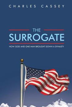 Paperback The Surrogate: How God and One Man Brought Down a Dynasty Book