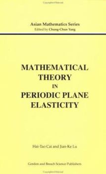 Mathematical Theory in Periodic Plane Elasticity (Asian Mathematics)