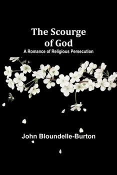 Paperback The Scourge of God: A Romance of Religious Persecution Book