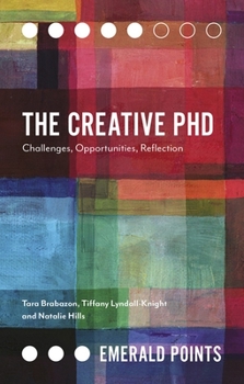 Paperback The Creative PhD: Challenges, Opportunities, Reflection Book