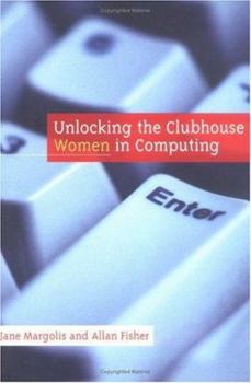 Hardcover Unlocking the Clubhouse: Women in Computing Book