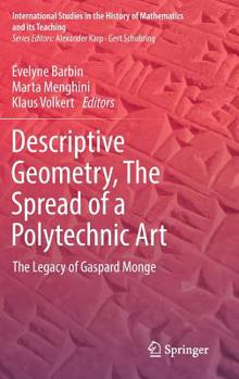 Hardcover Descriptive Geometry, the Spread of a Polytechnic Art: The Legacy of Gaspard Monge Book