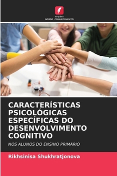 Características Psicológicas Específicas Do Desenvolvimento Cognitivo