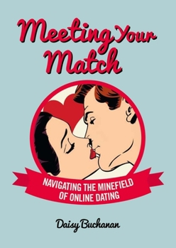 Mass Market Paperback Meeting Your Match: Navigating the Minefield of Online Dating Book