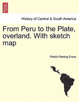 Paperback From Peru to the Plate, Overland. with Sketch Map Book