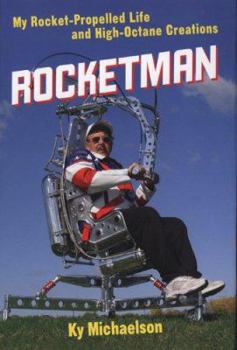 Hardcover Rocketman: My Rocket-Propelled Life and High-Octane Creations Book