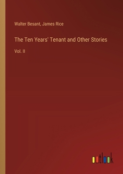 The Ten Years' Tenant and Other Stories: Vol. II