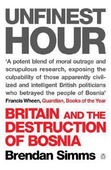 Paperback Unfinest Hour: Britain and the Destruction of Bosnia Book