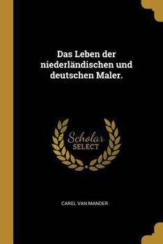 Paperback Das Leben der niederländischen und deutschen Maler. [German] Book