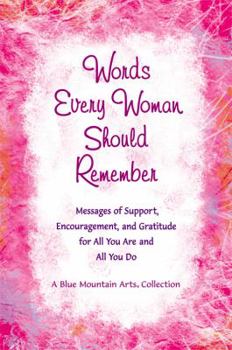 Paperback Words Every Woman Should Remember: Messages of Support, Encouragement, and Gratitude for All You Are and All You Do Book