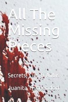 Paperback All The Missing Pieces: Secrets, Lies & Alibis Book