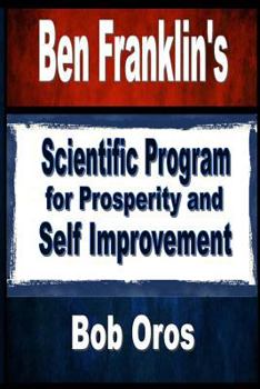 Paperback Ben Franklin's Scientific Program for Prosperity and Self Improvement Book