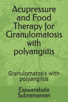 Acupressure and Food Therapy for Granulomatosis with polyangiitis: Granulomatosis with polyangiitis