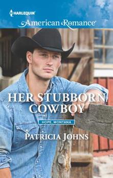 Her Stubborn Cowboy - Book #2 of the Hope, Montana