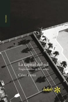 Paperback La capital del sol. Tragicomedia en tres actos [Spanish] Book