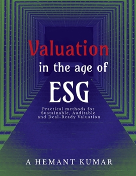 Valuation in the Age of ESG: Practical methods for sustainable, auditable and deal ready valuations