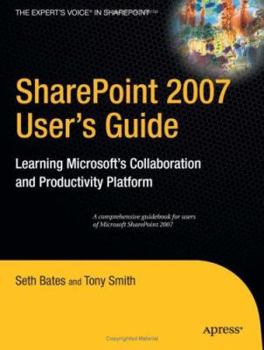 Paperback SharePoint 2007 User's Guide: Learning Microsoft's Collaboration and Productivity Platform Book