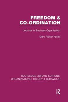 Paperback Freedom and Co-ordination (RLE: Organizations): Lectures in Business Organization Book