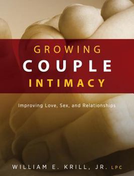 Hardcover Growing Couple Intimacy: Improving Love, Sex, and Relationships Book