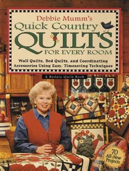 Paperback Debbie Mumm's Quick Country Quilts for Every Room: Wall Quilts, Bed Quilts, and Coordinating Accessories Using Easy, Timesaving Techniques Book