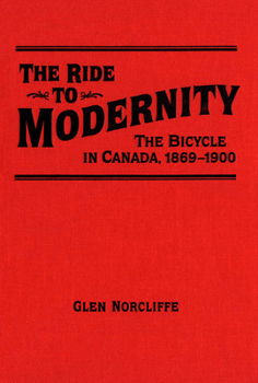 Paperback Ride to Modernity: The Bicycle in Canada, 1869-1900 Book