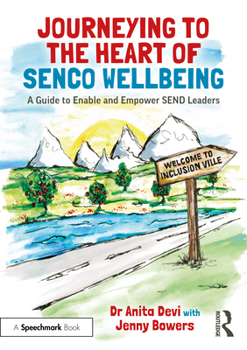 Paperback Journeying to the Heart of Senco Wellbeing: A Guide to Enable and Empower Send Leaders Book