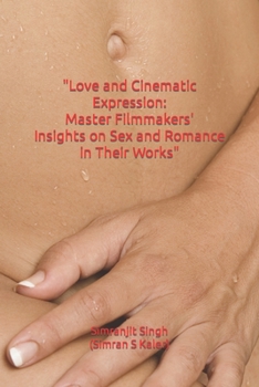 "Love and Cinematic Expression: Master Filmmakers' Insights on Sex and Romance in Their Works"