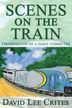 Paperback Scenes on the Train: Observations of a daily commuter. Book