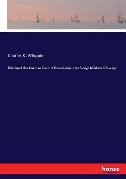 Paperback Relation of the American Board of Commissioners for Foreign Missions to Slavery. Book