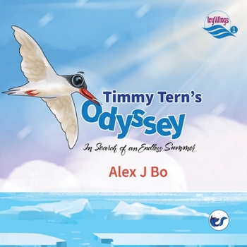 Icy Wings: Book 1 - Timmy Tern's Odyssey: In Search of an Endless Summer