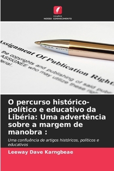 Paperback O percurso histórico-político e educativo da Libéria: Uma advertência sobre a margem de manobra: [Portuguese] Book