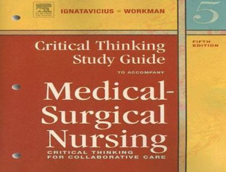 Paperback Critical Thinking Study Guide for Medical-Surgical Nursing: Critical Thinking for Collaborative Care Book