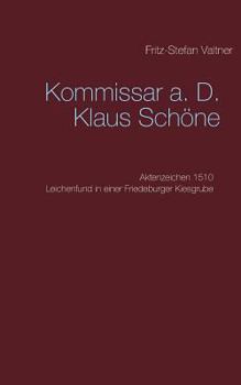 Paperback Kommissar a. D. Klaus Schöne: Aktenzeichen 1510 Leichenfund in einer Friedeburger Kiesgrube [German] Book