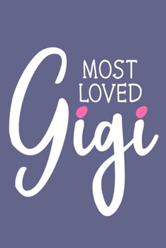 Paperback Most Loved Gigi: Blank Lined Notebook: Grandparent Gift Journal Keepsake 6x9 - 110 Blank Pages - Plain White Paper - Soft Cover Book