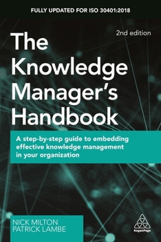 Paperback The Knowledge Manager's Handbook: A Step-By-Step Guide to Embedding Effective Knowledge Management in Your Organization Book