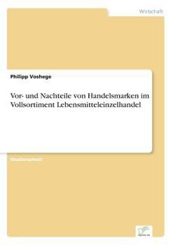 Paperback Vor- und Nachteile von Handelsmarken im Vollsortiment Lebensmitteleinzelhandel [German] Book