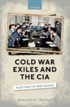 Paperback Cold War Exiles and the CIA: Plotting to Free Russia Book