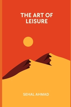Paperback The Art of Leisure: Best Successful Things People Do in Their Free Time Book