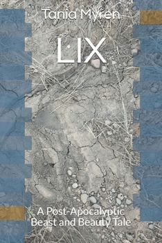 Paperback LIX: A Post-Apocalyptic Beast and Beauty Tale Book