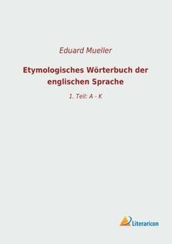 Paperback Etymologisches Wörterbuch der englischen Sprache: 1. Teil: A - K [German] Book