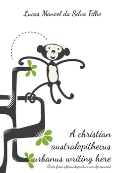 Paperback A christian australopithecus urbanus writing here: (Texts from oficinadopinduca.wordpress.com) Book
