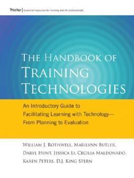 Hardcover The Handbook of Training Technologies: An Introductory Guide to Facilitating Learning with Technology -- From Planning to Evaluation [With CD-ROM] Book