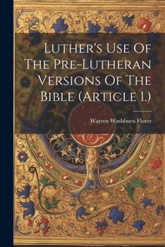 Paperback Luther's Use Of The Pre-lutheran Versions Of The Bible (article 1.) Book