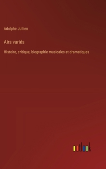 Airs variés: Histoire, critique, biographie musicales et dramatiques