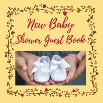 New Baby Shower Guest Book: Colored Welcome New Born Shower Sign In Guestbook with Memory Message Book, Gift recorder, Advice Wishes, Photo Milestones ... Paperback for Boys and Girls ... Amazing Gift