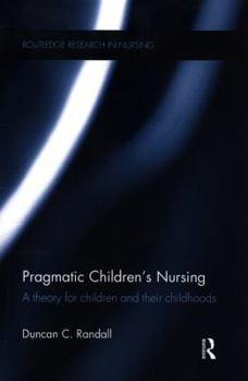 Paperback Pragmatic Children's Nursing: A Theory for Children and their Childhoods Book