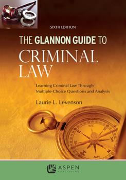 Paperback Glannon Guide to Criminal Law: Learning Criminal Law Through Multiple Choice Questions and Analysis Book